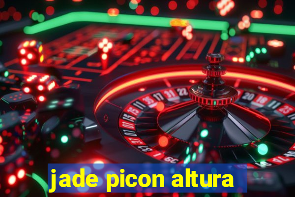 jade picon altura